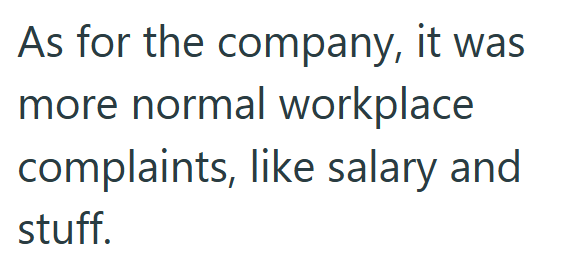 As for the company, it was more normal workplace complaints, like salary and stuff.