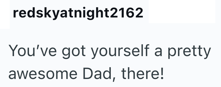 redskyatnight2162 You've got yourself a pretty awesome Dad, there!