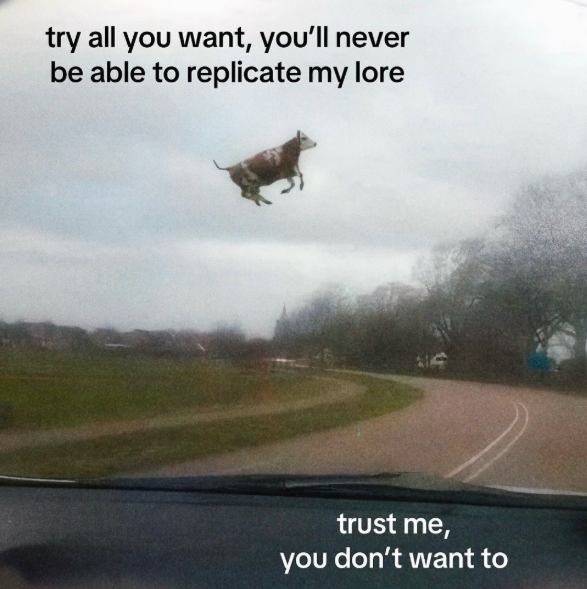 try all you want, you'll never be able to replicate my lore trust me, you don't want to