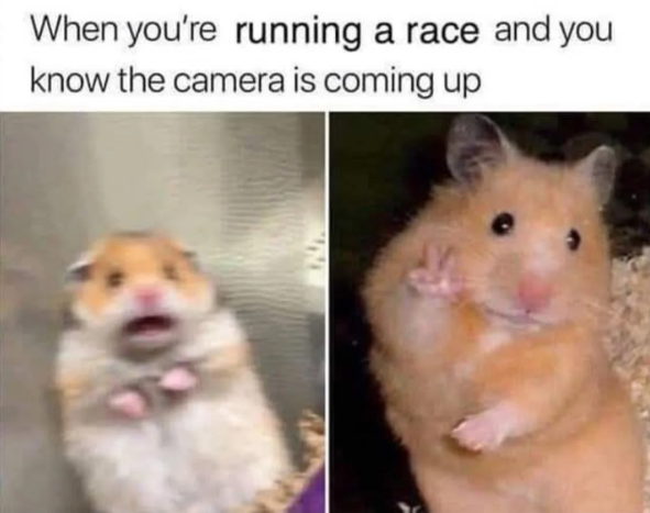 When you're running a race and you know the camera is coming up