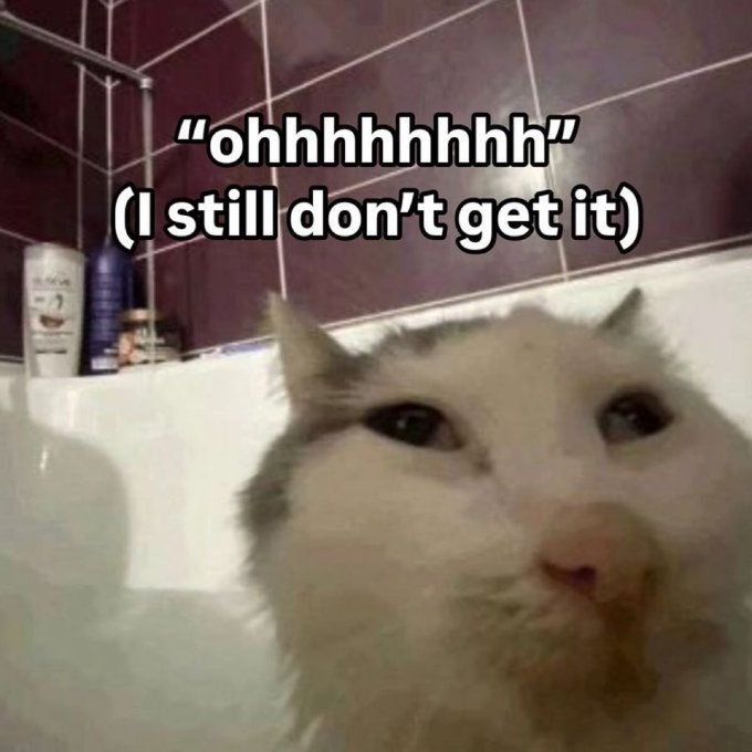"ohhhhhhhh" (I still don't get it)
