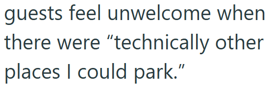 guests feel unwelcome when there were "technically other places I could park."