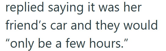replied saying it was her friend's car and they would "only be a few hours."