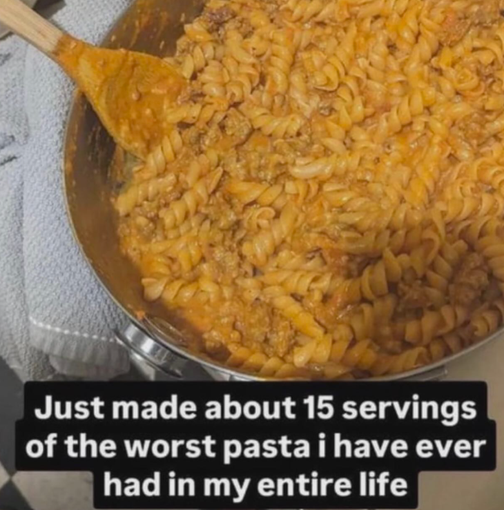 Just made about 15 servings of the worst pasta i have ever had in my entire life