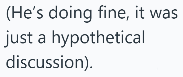 (He's doing fine, it was just a hypothetical discussion).