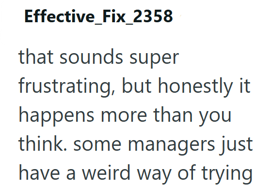 Effective_Fix_2358 that sounds super frustrating, but honestly it happens more than you think. some managers just have a weird way of trying.