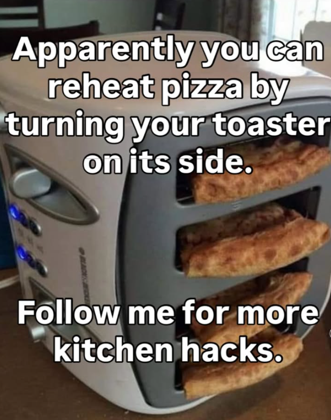 Apparently you can reheat pizza by turning your toaster on its side. BLADE DE Follow me for more kitchen hacks.
