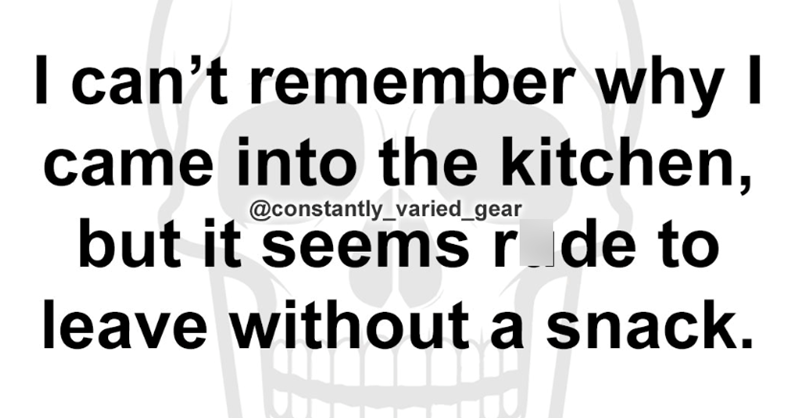 I can't remember why I came into the kitchen, @constantly_varied_gear but it seems r de to leave without a snack. ut a