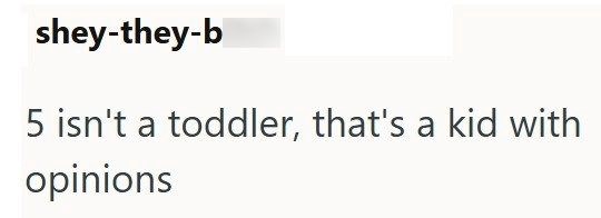 shey-they-b 5 isn't a toddler, that's a kid with opinions