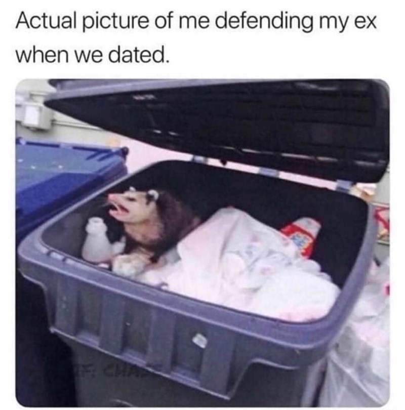 Actual picture of me defending my ex when we dated. F CHA