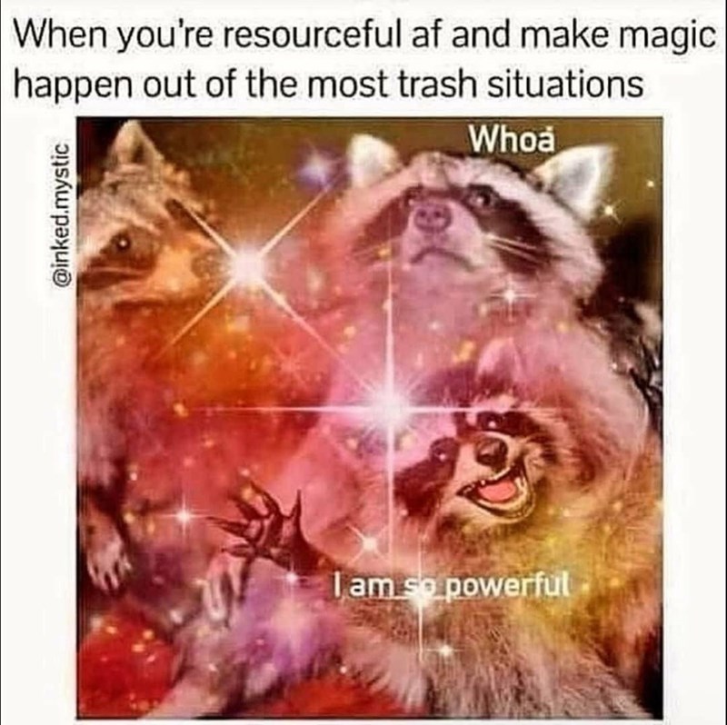 @inked.mystic When you're resourceful af and make magic happen out of the most trash situations Whoa I am so powerful