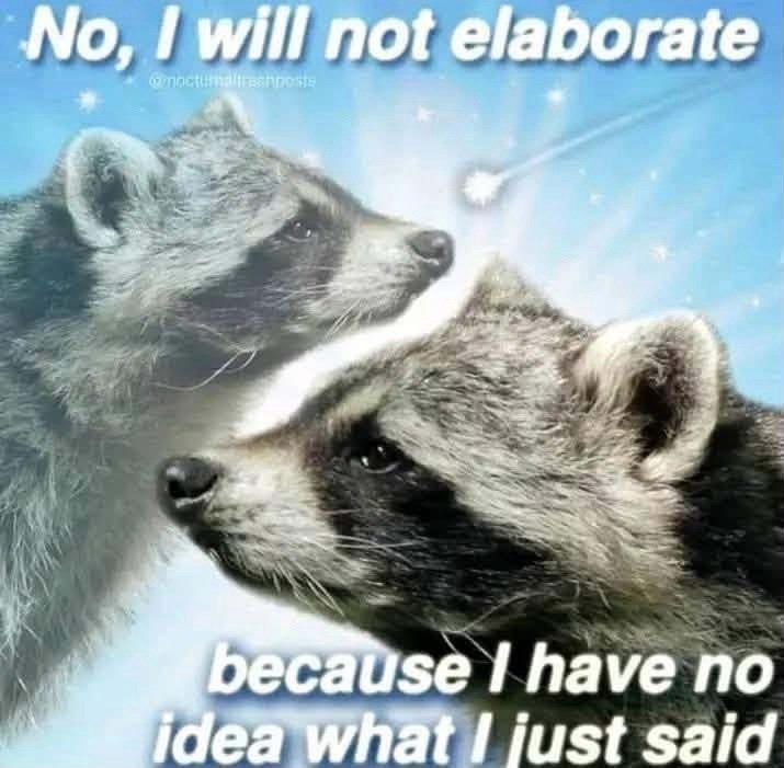 No, I will not elaborate @moctumaltreshposte because I have no idea what I just said