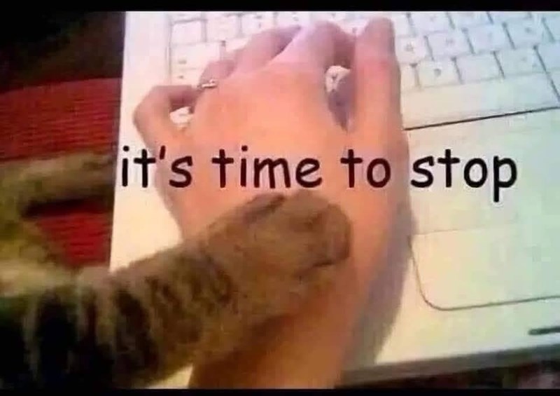 it's time to stop