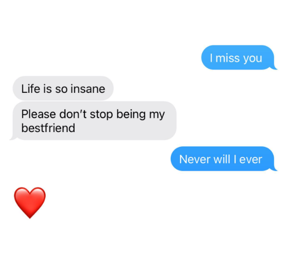 Life is so insane Please don't stop being my bestfriend I miss you Never will I ever