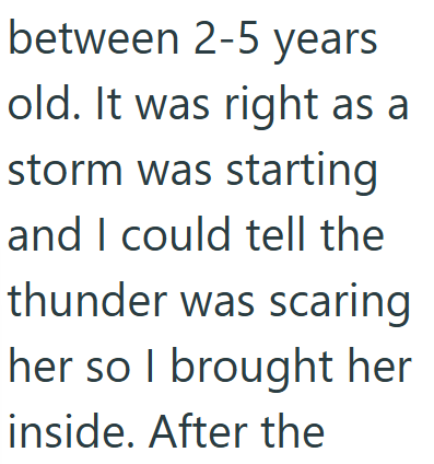 between 2-5 years old. It was right as a storm was starting and I could tell the thunder was scaring her so I brought her inside. After the