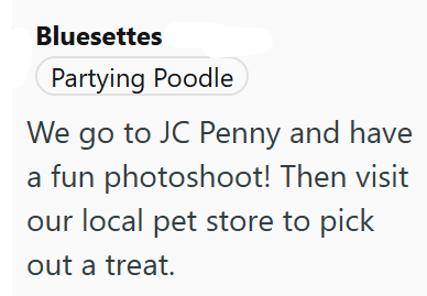 Bluesettes Partying Poodle We go to JC Penny and have a fun photoshoot! Then visit our local pet store to pick out a treat.