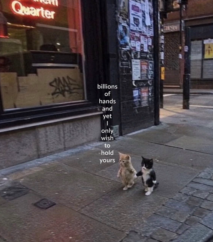 Quarter billions of hands and yet only wish to -hold yours SN
