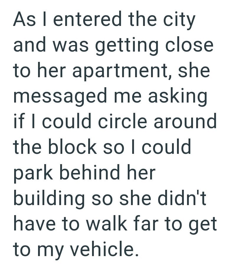 As I entered the city and was getting close to her apartment, she messaged me asking if I could circle around the block so I could park behind her building so she didn't have to walk far to get to my vehicle.