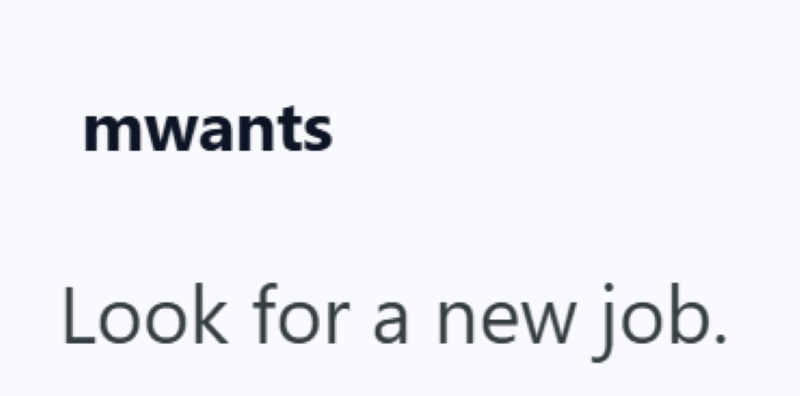 mwants Look for a new job.