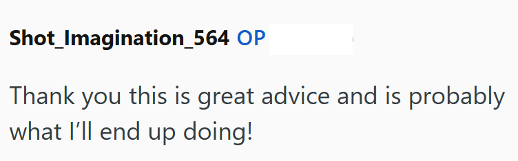 Shot_Imagination_564 OP Thank you this is great advice and is probably what I'll end up doing!