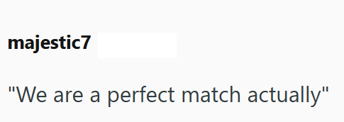 majestic7 "We are a perfect match actually"