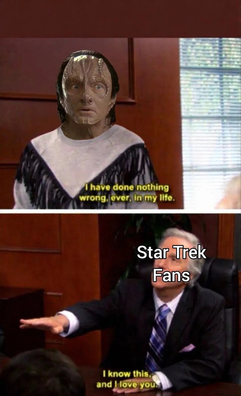 I have done nothing wrong, ever, in my life. Star Trek Fans I know this, and I love you