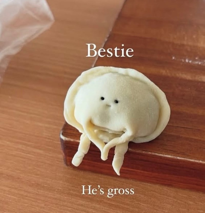 Bestie He's gross