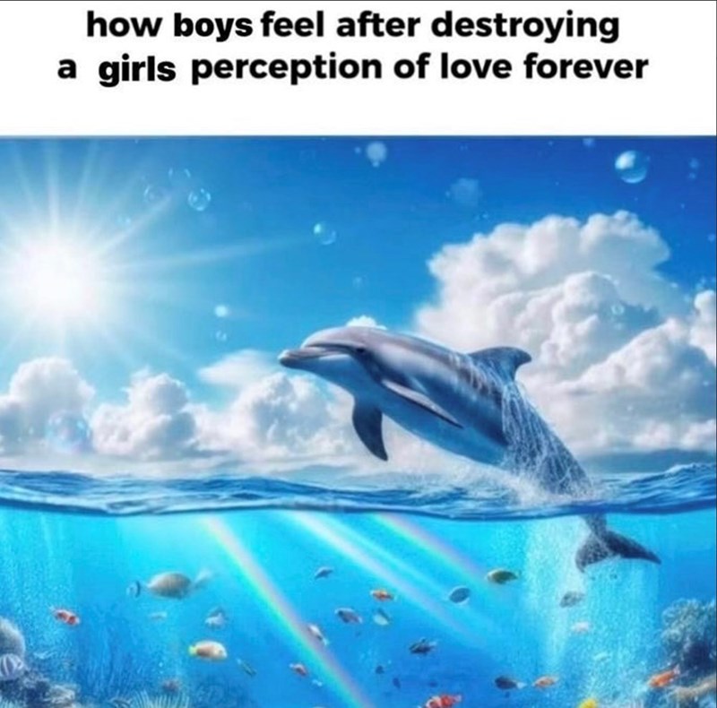 how boys feel after destroying a girls perception of love forever