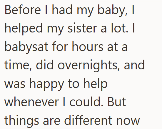 Before I had my baby, I helped my sister a lot. I babysat for hours at a time, did overnights, and was happy to help whenever I could. But things are different now