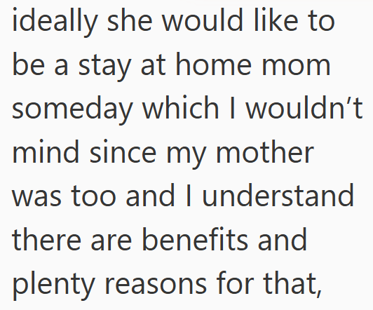 ideally she would like to be a stay at home mom someday which I wouldn't mind since my mother was too and I understand there are benefits and plenty reasons for that,