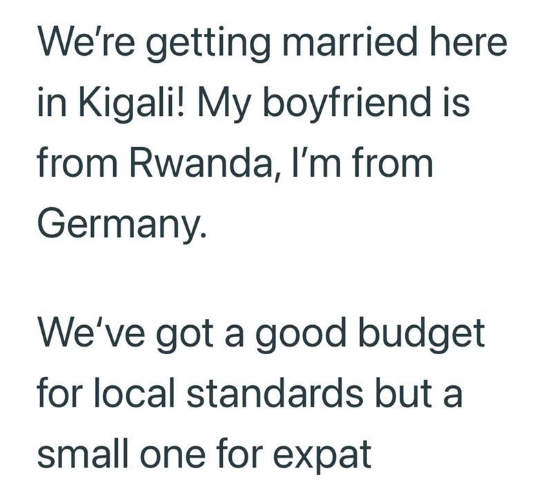We're getting married here in Kigali! My boyfriend is from Rwanda, I'm from Germany. We've got a good budget for local standards but a small one for expat