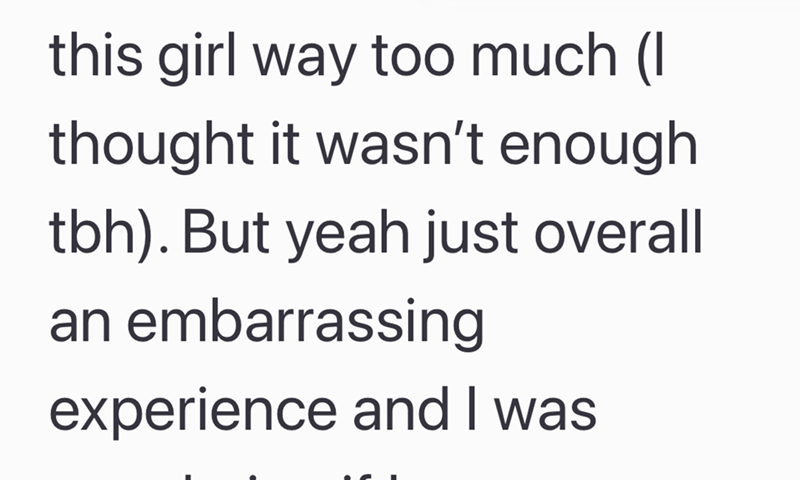this girl way too much (I thought it wasn't enough. tbh). But yeah just overall an embarrassing experience and I was