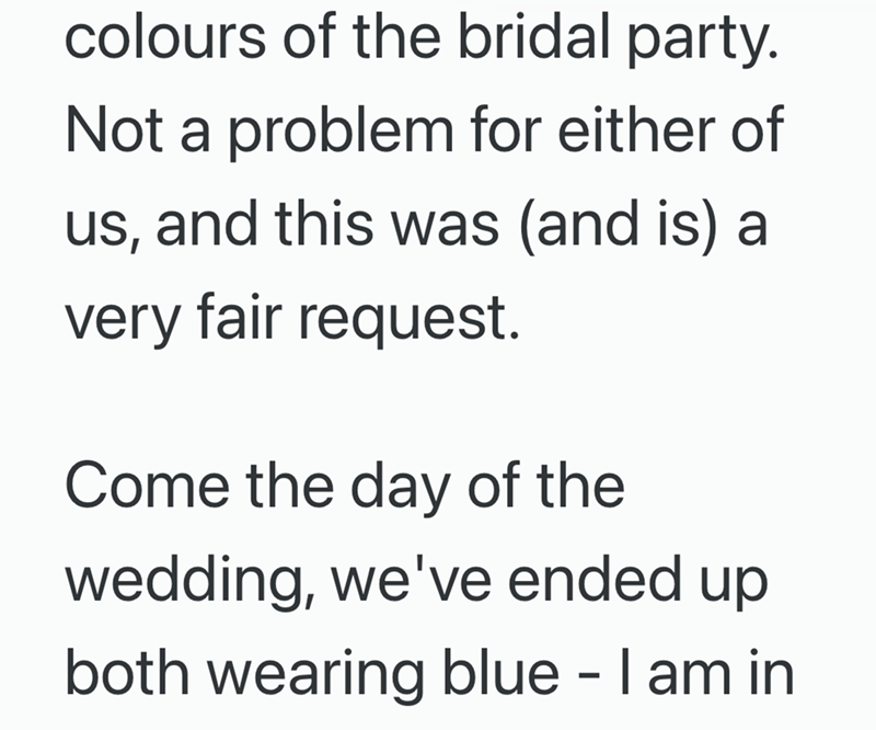 colours of the bridal party. Not a problem for either of us, and this was (and is) a very fair request. Come the day of the wedding, we've ended up both wearing blue - I am in