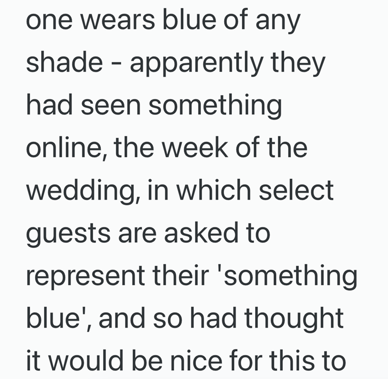 one wears blue of any shade - apparently they had seen something online, the week of the wedding, in which select guests are asked to represent their 'something blue', and so had thought it would be nice for this to