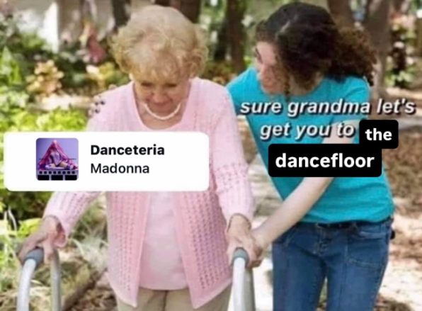 Danceteria Madonna sure grandma let's get you to the dancefloor