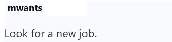 mwants Look for a new job.