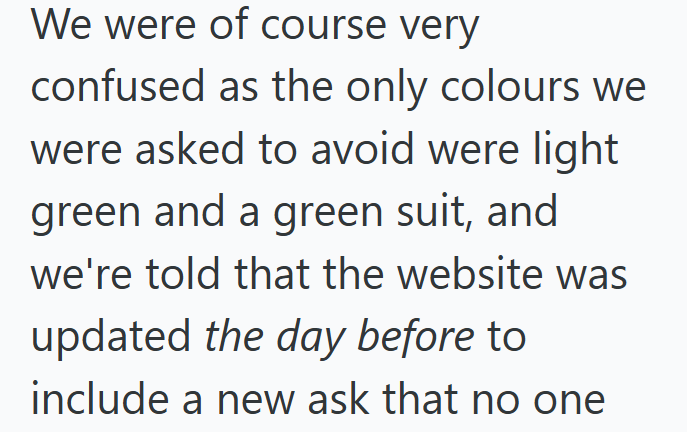 We were of course very confused as the only colours we were asked to avoid were light green and a green suit, and we're told that the website was updated the day before to include a new ask that no one