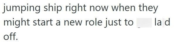 jumping ship right now when they might start a new role just to off. la d