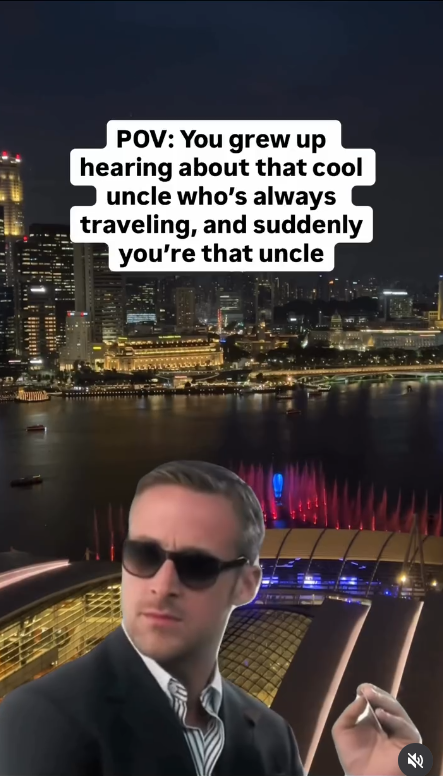 POV: You grew up hearing about that cool uncle who's always traveling, and suddenly you're that uncle 71