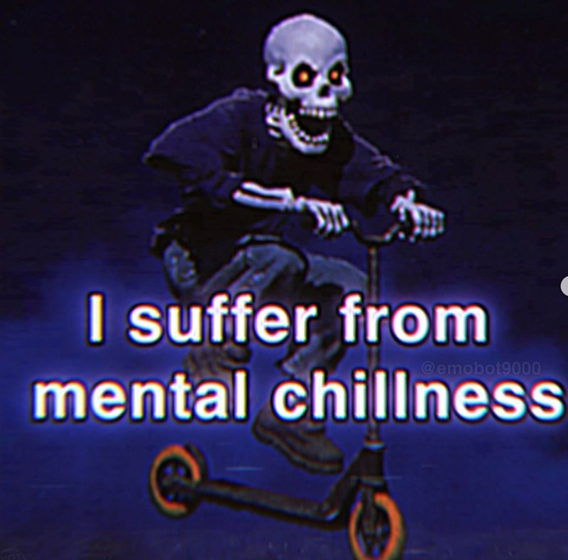 I suffer from @emobot9000 mental chillness