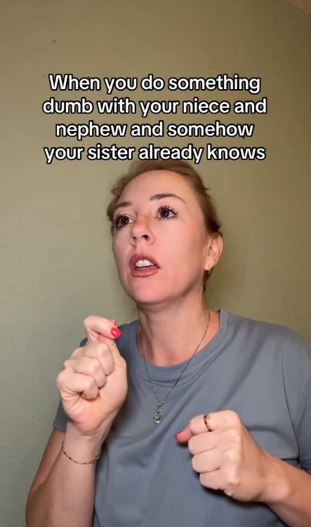 When you do something dumb with your niece and nephew and somehow your sister already knows