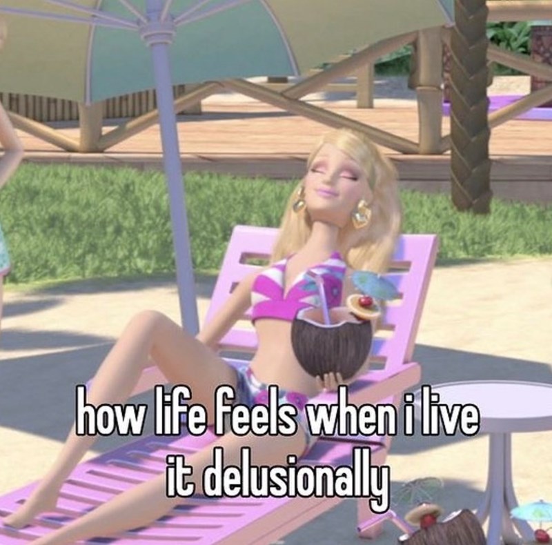 how life feels when i live it delusionally