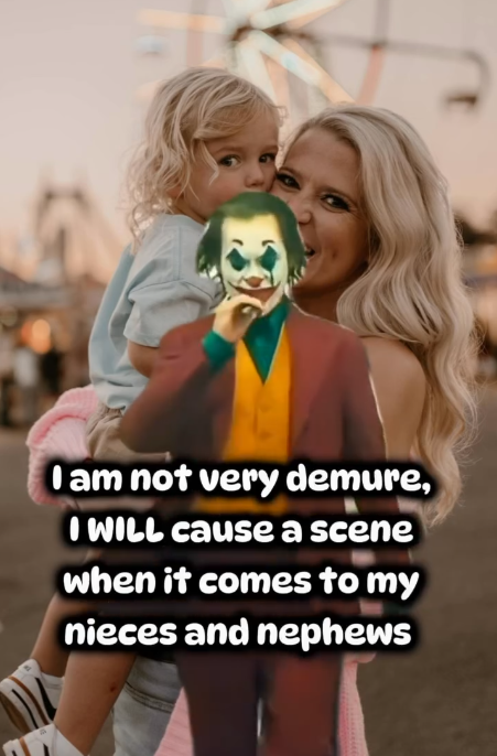 I am not very demure, I WILL cause a scene when it comes to my nieces and nephews