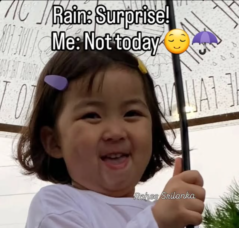 7C Rain: Surprise! Me: Not today Rohee Srilanka