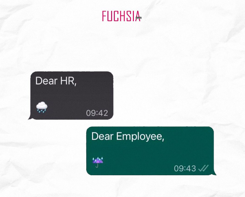 Dear HR, FUCHSIA 09:42 Dear Employee, 09:43