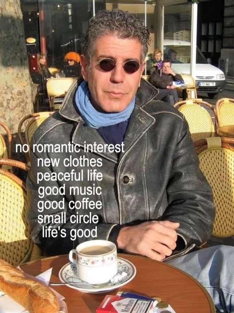 no romantic interest new clothes peaceful life good music good coffee small circle life's good