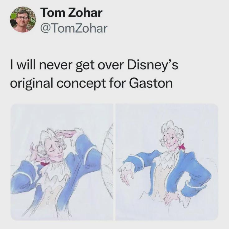 Tom Zohar @TomZohar I will never get over Disney's original concept for Gaston