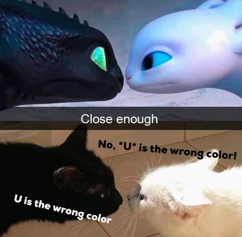 Close enough No, *U* is the wrong color! U is the wrong color