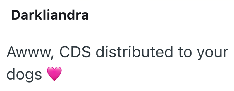 Darkliandra Awww, CDS distributed to your dogs