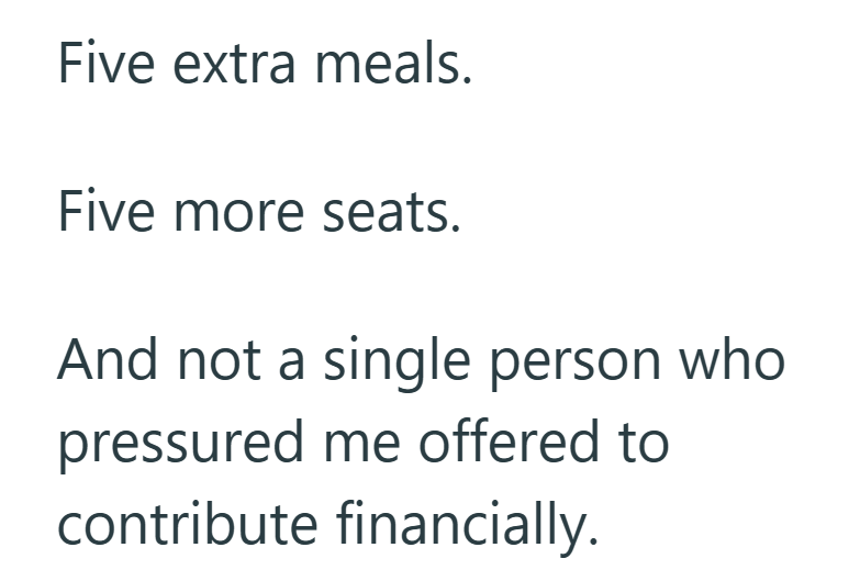 Five extra meals. Five more seats. And not a single person who pressured me offered to contribute financially.